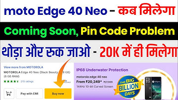 Moto Edge 40 Neo Coming Soon, Pin Code, Out Of Stock Problem In Flipkart Big Billion  - Kab Milega