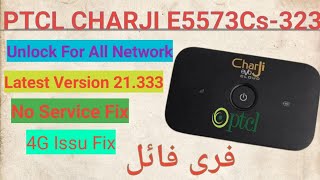PTCL Charji E5573Cs-323 Latest Version 21.333 Free Unlock No Service Fix 4g Issu Fix By Nadeem