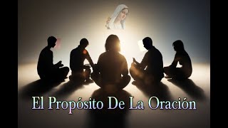 EL PROPÓSITO DE LA ORACIÓN.