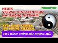 VIETNAM :NEUES VERWALTUNGSZENTRUM HAI PHONG/NEW ADMIN CENTER HAI PHONG-TOÀ HÀNH CHÍNH HẢI PHÒNG MỚI