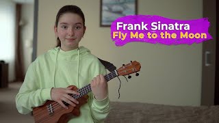 Frank Sinatra - Fly Me To The Moon. Khafizova Ukulele Cover With Chords
