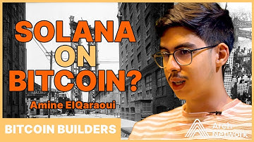 Why People are Comparing Bitcoin Programmability to Solana w/ CTO Amine | Bitcoin Builders
