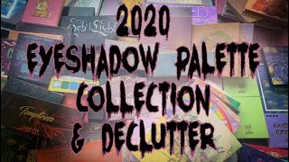 2020 Eyeshadow Palette Collection & Declutter
