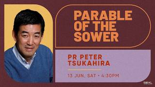 Famous Parable of the Sower - Pr Peter Tsukahira // 13 Jun 2026 (4:30PM, GMT+8) Wealth