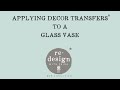 Applying Decor Transfers Over Glass