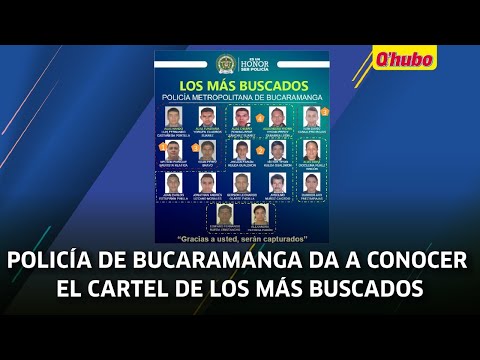 Policía de Bucaramanga da a conocer el cartel de los más buscados