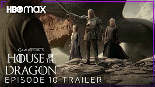 House of the Dragon | EPISODE 10 'Season Finale' PREVIEW TRAILER | HBO Max