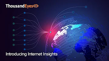 ThousandEyes: Introducing Internet Insights™