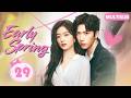 Early Spring💞EP29:#SunQian Meets Boss #JingBoran 💘 From Fighting to Love! 💫