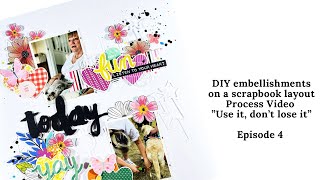 Scrapbook Layout using DIY Embellishments | Use it, dont lose it | Paper Scraps | Episode 4