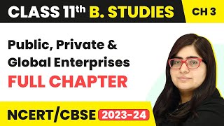 Class 11 Business Studies Ch 3|Public, Private and Global Enterprises Full Ch Explanation (2022-23)