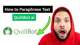 How to Paraphrase Text Using QuillBot AI