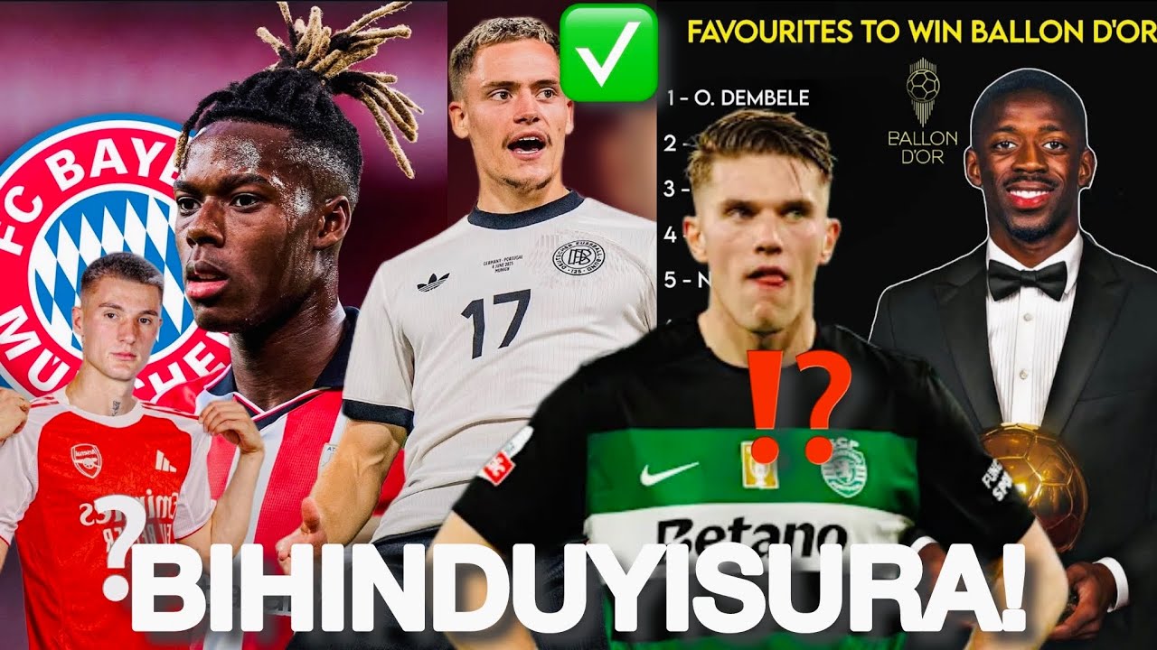 Nico williams muri Bayern!Gyokeres Ararikoroje,wirtz byarangiye,sesko na Arsenal,perisic,Ballon D’or