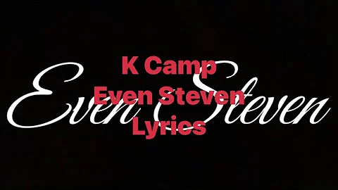 K Camp - Even Steven (Lyrics Video)