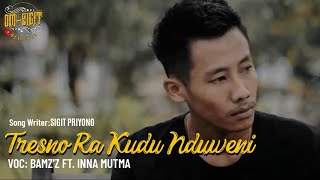 Tresno Ra Kudu Nduweni - Bamz'Z Ft. Inna Mutma (Official Music Video)