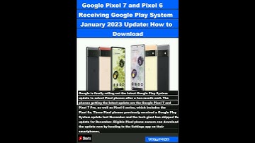 Google Pixel 7 and Pixel 6 Receiving Google Play System January 2023 Update: How to Download|#shorts