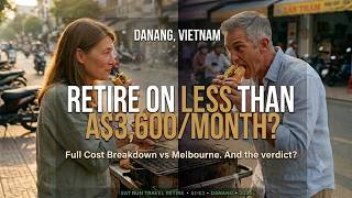 Retire in Danang Vietnam: Can You Live on A$3,600/Month (Full Cost Breakdown)