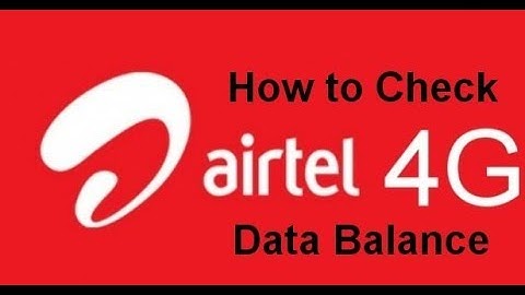 How to Check Airtel 4G Data Balance | USSD Code and Airtel App