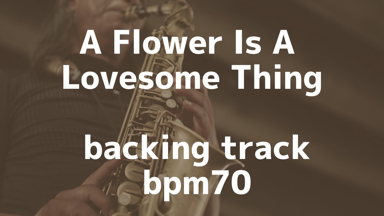 A Flower Is A Lovesome Thing/backing track/bpm70 YouTube