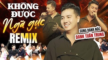 KHÔNG ĐƯỢC NGÃ GỤC (REMIX) - DANH TUẤN TRUNG l Lâm Hùng cùng các anh em nghệ sĩ quẩy cực sung