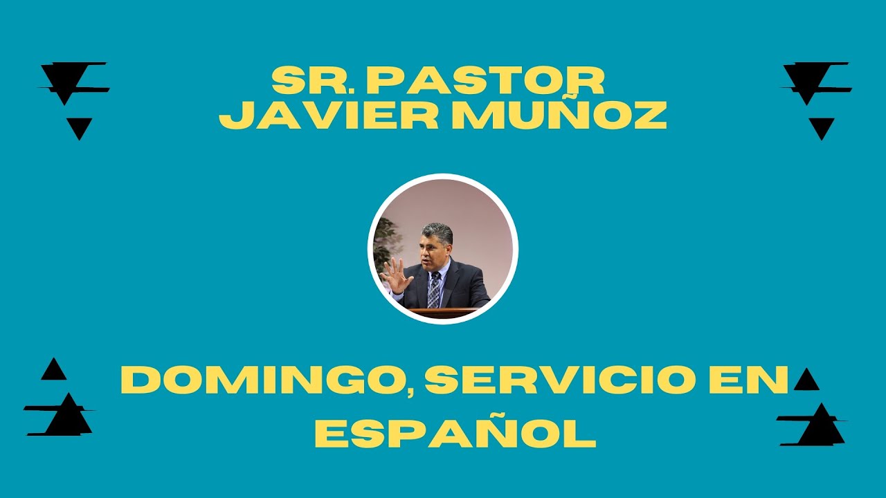 Servicio Español en Vivo 11:00 am - Pastor Sr Javier Muñoz