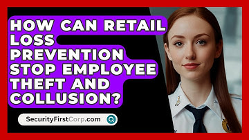 How Can Retail Loss Prevention Stop Employee Theft And Collusion? - SecurityFirstCorp.com