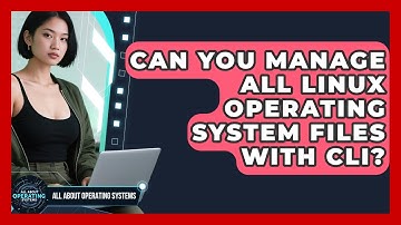 Can You Manage All Linux Operating System Files With CLI? - All About Operating Systems