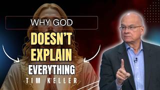 Tim Keller Sermons | Why GOD Doesn’t EXPLAIN Everything | Jesus Christ