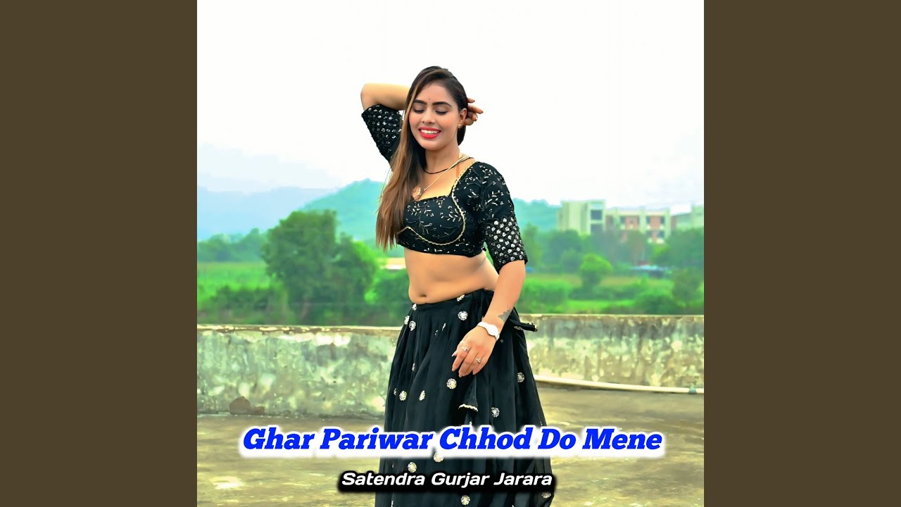 Ghar Pariwar Chhod Do Mene