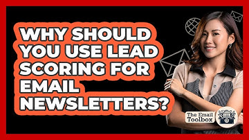 Why Should You Use Lead Scoring For Email Newsletters? - TheEmailToolbox.com
