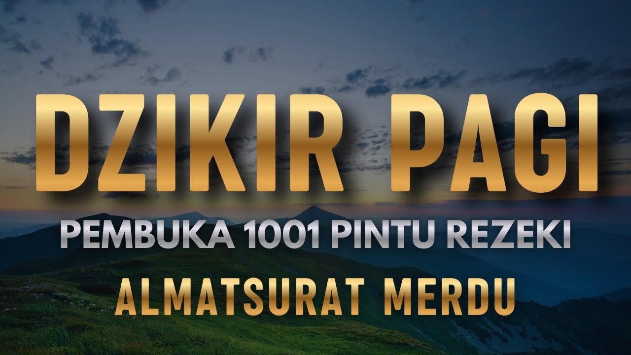 DZIKIR PAGI PEMBUKA PINTU REZEKI  | DZIKIR PAGI SESUAI SUNNAH RASUL | Dzikir Mustajab Pagi