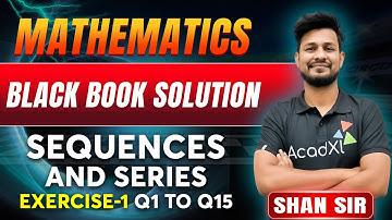 Sequence & Series Black Book Solutions Ex 1 (Q1 to Q15) | Shan Sir | JEE Maths