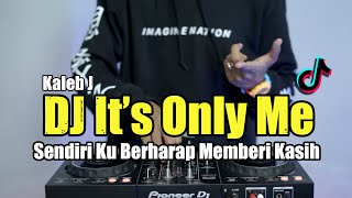DJ IT'S ONLY ME TIKTOK | SENDIRI KU BERHARAP MEMBERI KASIH REMIX | FULL BASS 2021