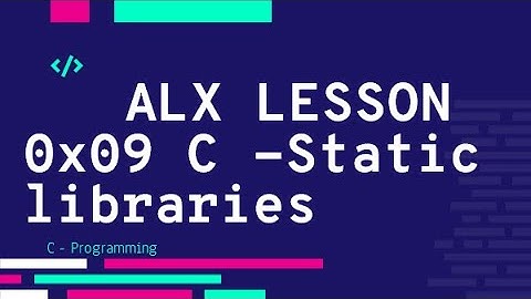 0x09 C - Static libraries فيديو الشرح | ALX بالعربي