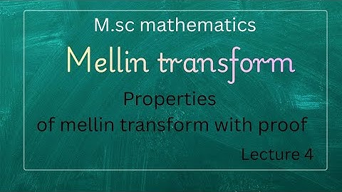 L-4 Property of mellin transform ||Integral transforms|| m.sc mathematics 