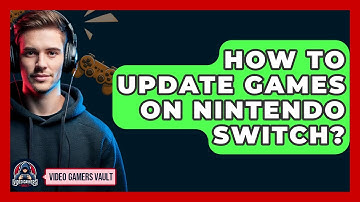 How To Update Games On Nintendo Switch? - Video Gamers Vault