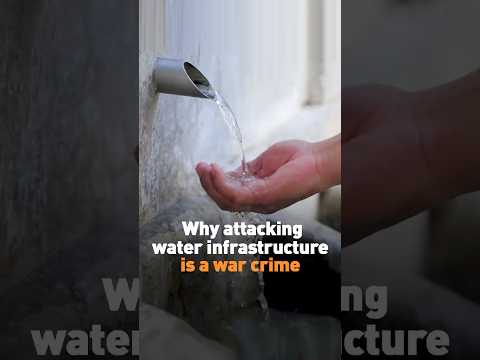 Why attacking water infrastructure is a war crime