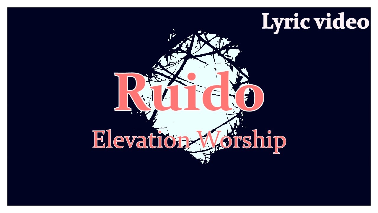 Ruido (RATTLE!) Elevation Worship (Lyric Video) YouTube