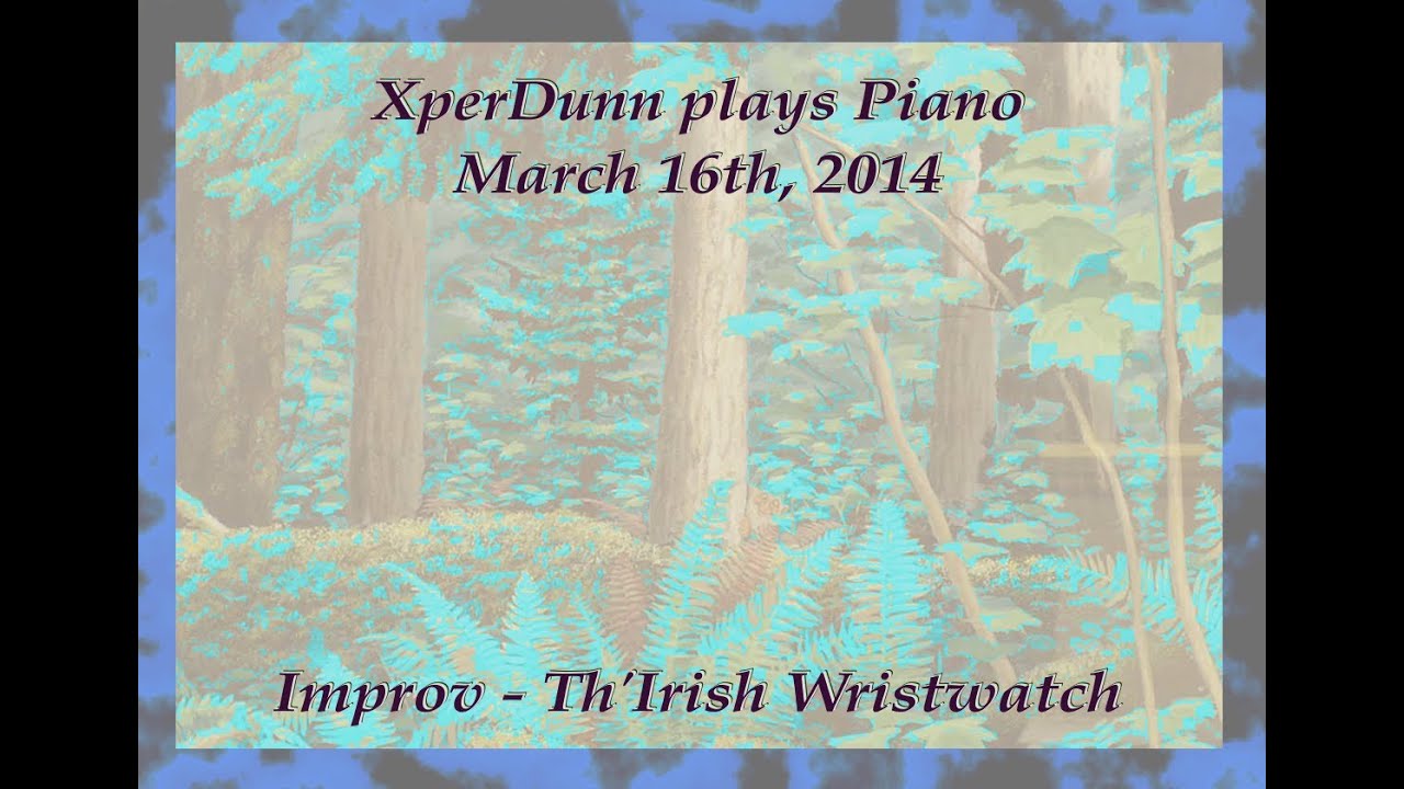 Improv Th Irish Wristwatch 2014Mar16 YouTube Improv Th Irish Wristwatch 2014Mar16 YouTube