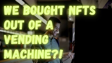We Bought NFTs From A Vending Machine In New York City