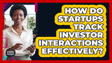 How Do Startups Track Investor Interactions Effectively?