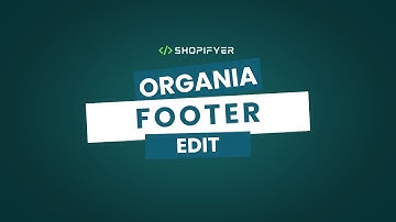 How to edit footer section of Organia Shopify theme