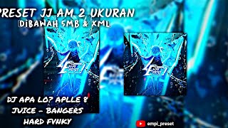 PRESET JJ 2 UKURAN🎟 || DJ APA LO? APLLE & JUICE - BANGERS HARD FVNKY🎶