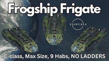 Starfield - Ship Build Guide, Frogship Frigate, Max Size, C-class, NO Ladders (no mods needed)