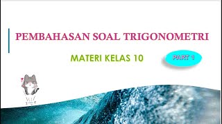 PEMBAHASAN SOAL TRIGONOMETRI KELAS 10 || PART 1