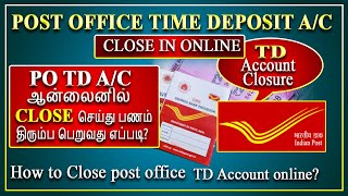 How to close Post office Time Deposit account online, TD account ஆன்லைனில்  close செய்வது  எப்படி