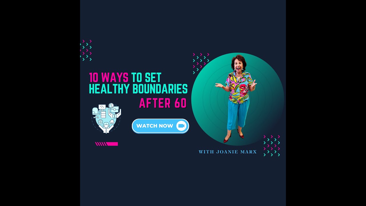 10 Ways to Set Healthy Boundaries After 60