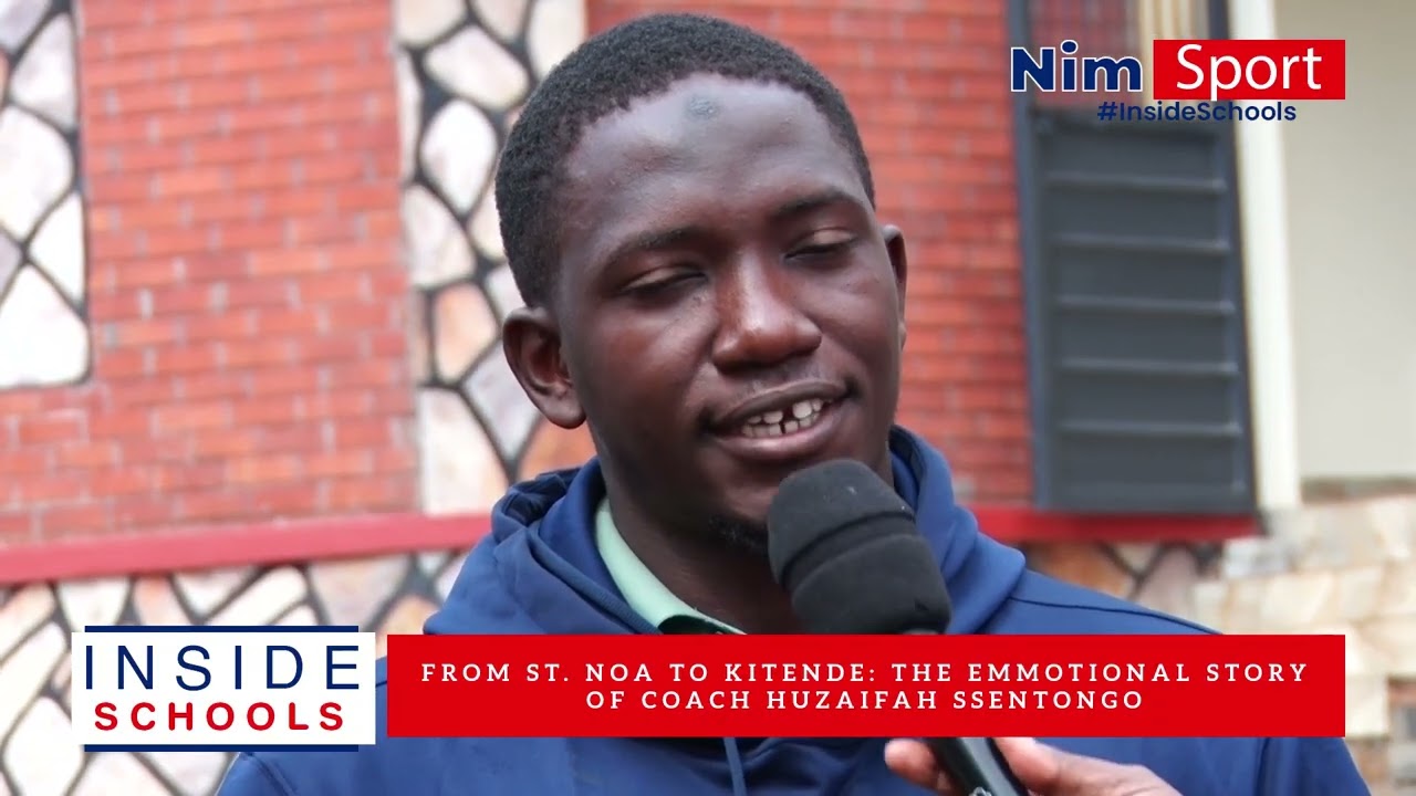 FROM ST. NOA TO KITENDE: THE EMMOTIONAL STORY OF COACH HUZAIFAH SSENTONGO