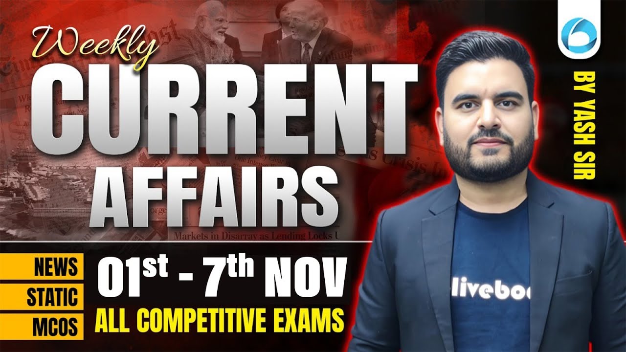 1st to 7th Nov 2025 Weekly Current Affairs 🔥 | Most Important for All Exams | By Yash Sir