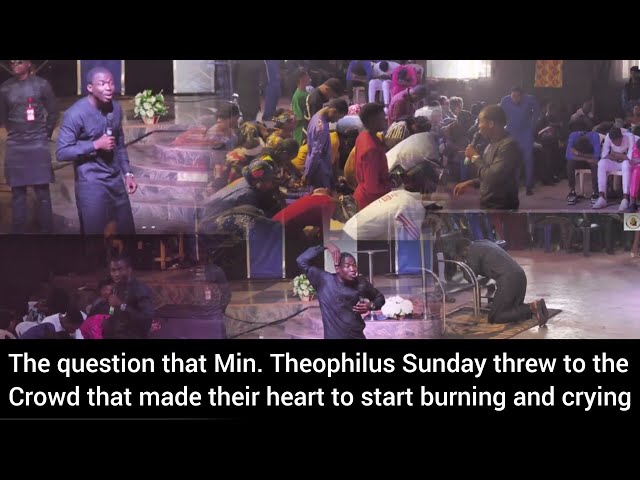 The question that Min. Theophilus Sunday threw to the crowd that made their heart to start burning class=